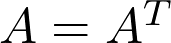  A = A^T 