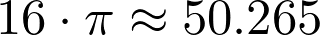  16 \cdot \pi \approx 50.265 