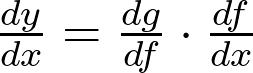  \frac{dy}{dx} = \frac{dg}{df} \cdot \frac{df}{dx}  