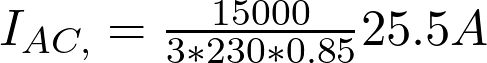  I_{AC,Δ} =  \frac{15000}{{3}*230*0.85} ≈ 25.5 A 