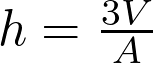  h = \frac{3V}{A}  