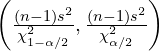  \left( \frac{(n-1)s^2}{\chi_{1-\alpha/2}^2}, \frac{(n-1)s^2}{\chi_{\alpha/2}^2} \right) 