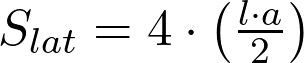  S_{lat} = 4 \cdot \left( \frac{l \cdot a}{2} \right)  