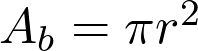  A_b = \pi r^2 