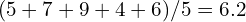   (5+7+9+4+6)/5 = 6.2 