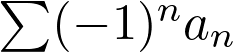  \sum (-1)^n a_n 