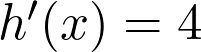 h'(x) = 4