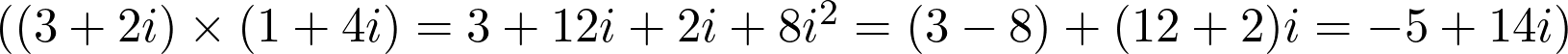  ((3 + 2i) \times (1 + 4i) = 3 + 12i + 2i + 8i^2 = (3 - 8) + (12 + 2)i = -5 + 14i) 