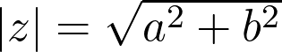  |z| = \sqrt{a^2 + b^2} 