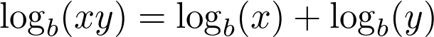 \log_b(xy) = \log_b(x) + \log_b(y)