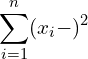 \[\sum_{i=1}^{n}(x_i - μ)^2\]