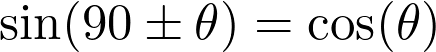  \sin(90° \pm \theta) = \cos(\theta) 