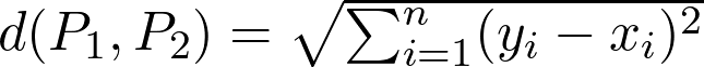   d(P_1, P_2) = \sqrt{\sum_{i=1}^{n}(y_i - x_i)^2}  