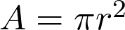  A = \pi r^2 