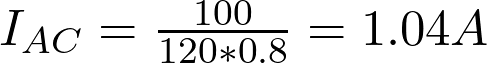  I_{AC} =  \frac{100}{120*0.8} = 1.04 A