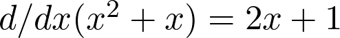  d/dx (x^2 + x) = 2x + 1 