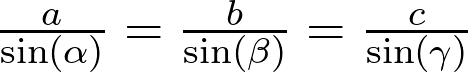  \frac{a}{\sin(\alpha)} = \frac{b}{\sin(\beta)} = \frac{c}{\sin(\gamma)} 