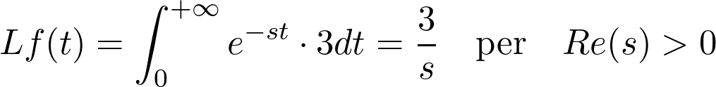 \[L{f(t)} = \int_{0}^{+\infty} e^{-st} \cdot 3 dt = \frac{3}{s} \quad \text{per} \quad Re(s) > 0\]