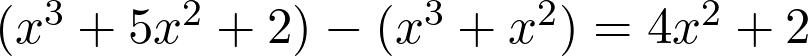  (x^3 + 5x^2 + 2) - (x^3 + x^2) = 4x^2 + 2 