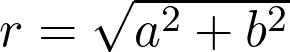  r = \sqrt{a^2 + b^2} 