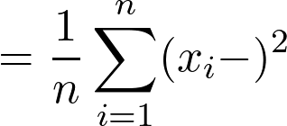 \[σ² = \frac{1}{n}\sum_{i=1}^{n}(x_i - μ)^2\]