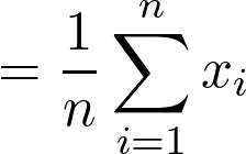 \[μ = \frac{1}{n}\sum_{i=1}^{n}x_i\]