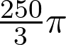  \frac{250}{3}\pi 