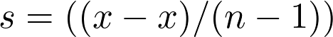  s = √(Σ(x - x̄)² / (n-1)) 