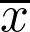   \overline{x} 