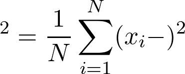 \[σ^2 = \frac{1}{N} \sum_{i=1}^{N}(x_i - μ)^2\]